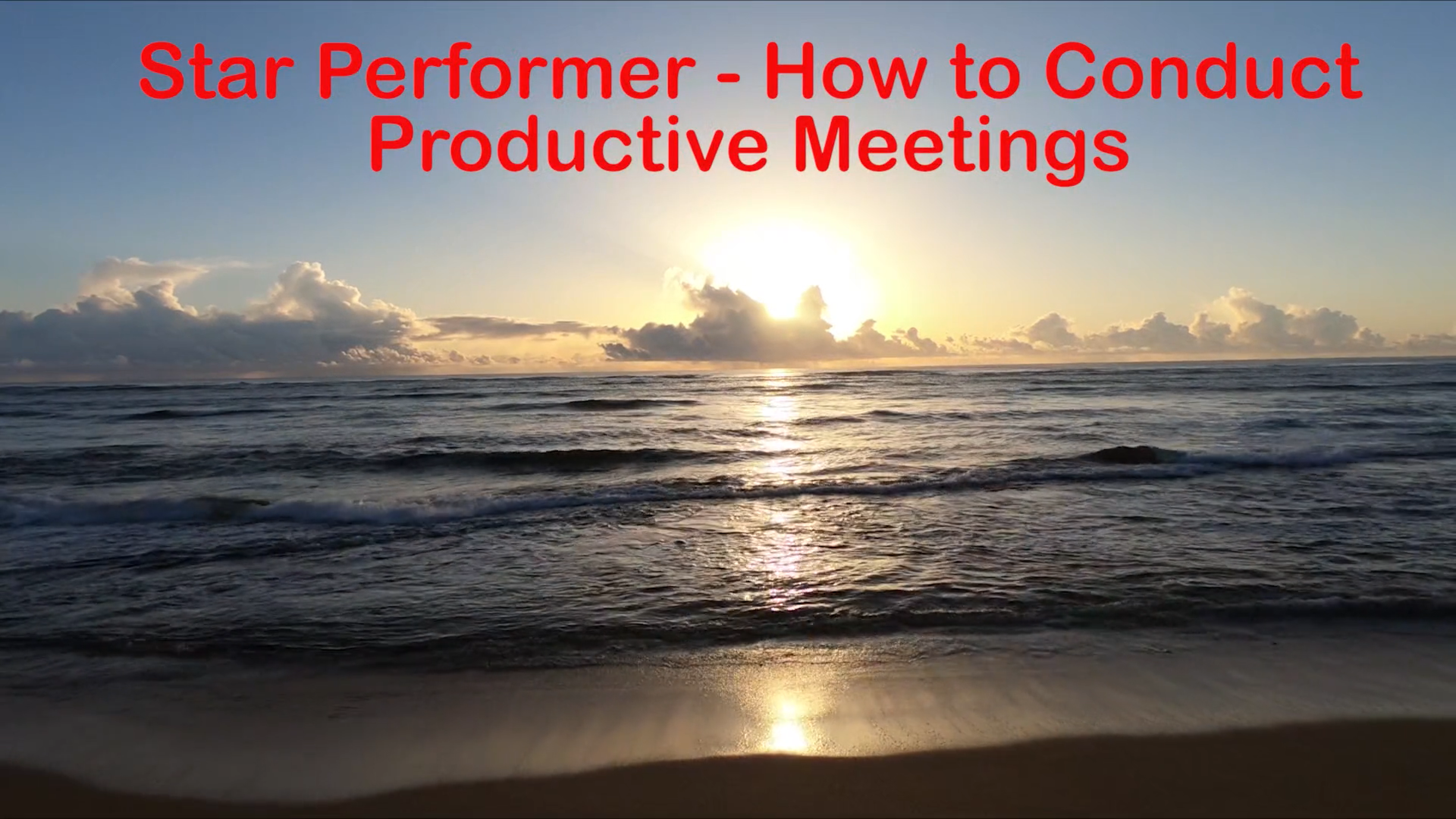 Star Performer - How to Conduct Productive Meetings Copyright 2018 by Steve J Davis. All Rights Reserved. https://starperformer.info